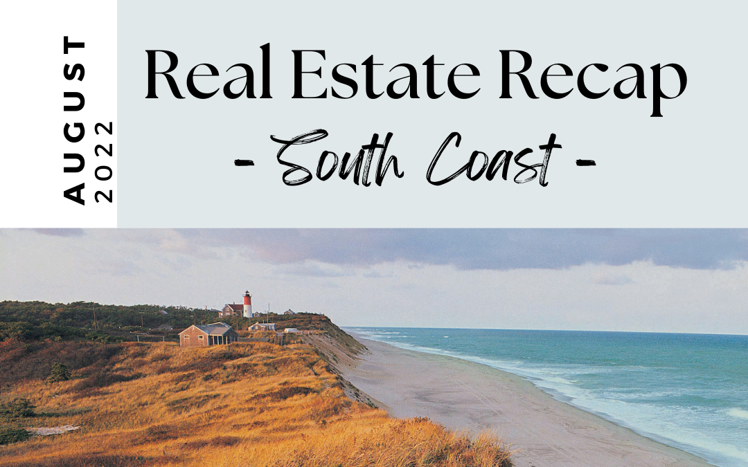 South Coast Real Estate Market Recap – August ’22